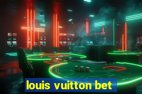 louis vuitton bet